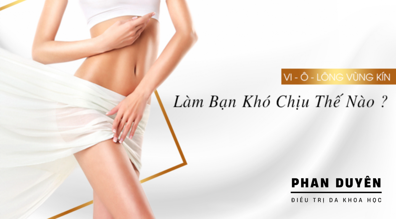Triệt lông vùng kín - Chuyện nhạy cảm nhưng ai cũng  cần biết!